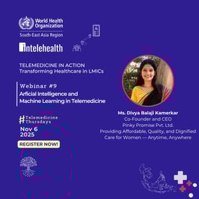 Flyer for Intellehealth and WHO webinar, featuring Divya Balaji Kamarkar, Co-founder of Pinky Promise and details on AI in telemedicine and machine learning.