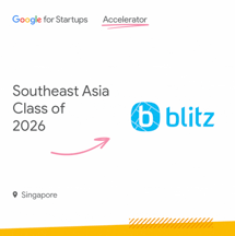 Google for Startups Accelerator announcement graphic reading 'Southeast Asia Class of 2026' with an arrow pointing to the Blitz logo, and Singapore listed as the location