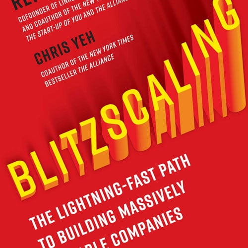 Blitzscaling: The Lightning-Fast Path to Building Massively Valuable Companies