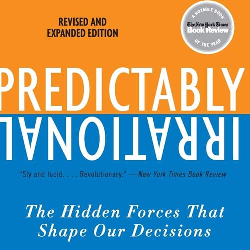 Predictably Irrational, Revised and Expanded Edition: The Hidden Forces That Shape Our Decisions