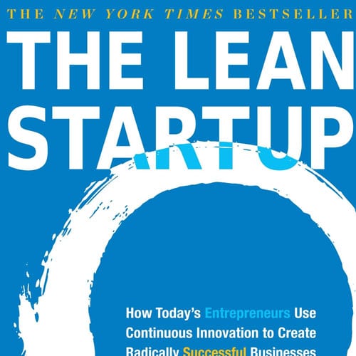 The Lean Startup: How Today's Entrepreneurs Use Continuous Innovation to Create Radically Successful Businesses